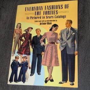 EVERYDAY FASHIONS OF THE FORTIES As Pictured in Sears Catalogs JoAnne Olian